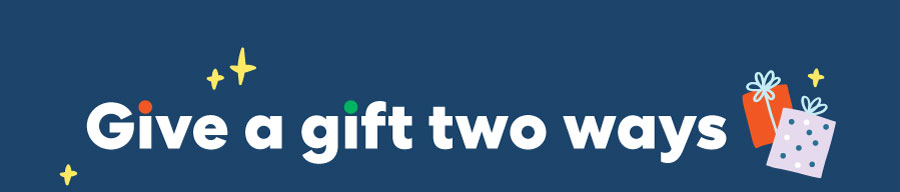 Give a gift two ways