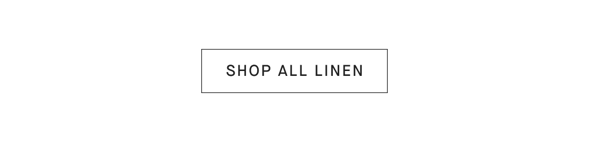[SHOP ALL LINEN]