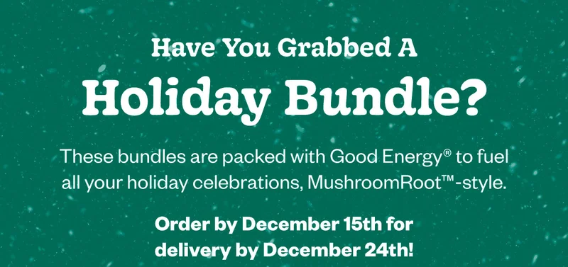 Have you grabbed a Holiday Bundle? These bundles are packed with Good Energy to fuel all your holiday celebrations, MushroomRoot style. Order by December 15th for delivery by December 24th!