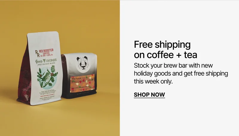 Free shipping on coffee + tea