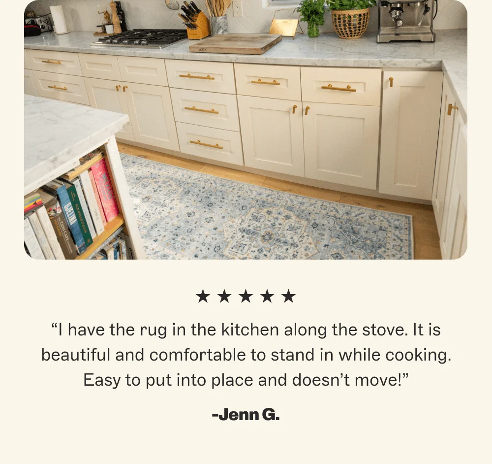 “I have the rug in the kitchen along the stove. It is beautiful and comfortable to stand in while cooking. Easy to put into place and doesn’t move!”