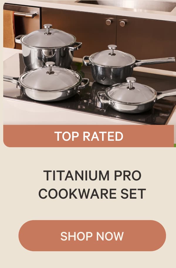 Top Rated | Titanium Pro Cookware Set | Shop Now