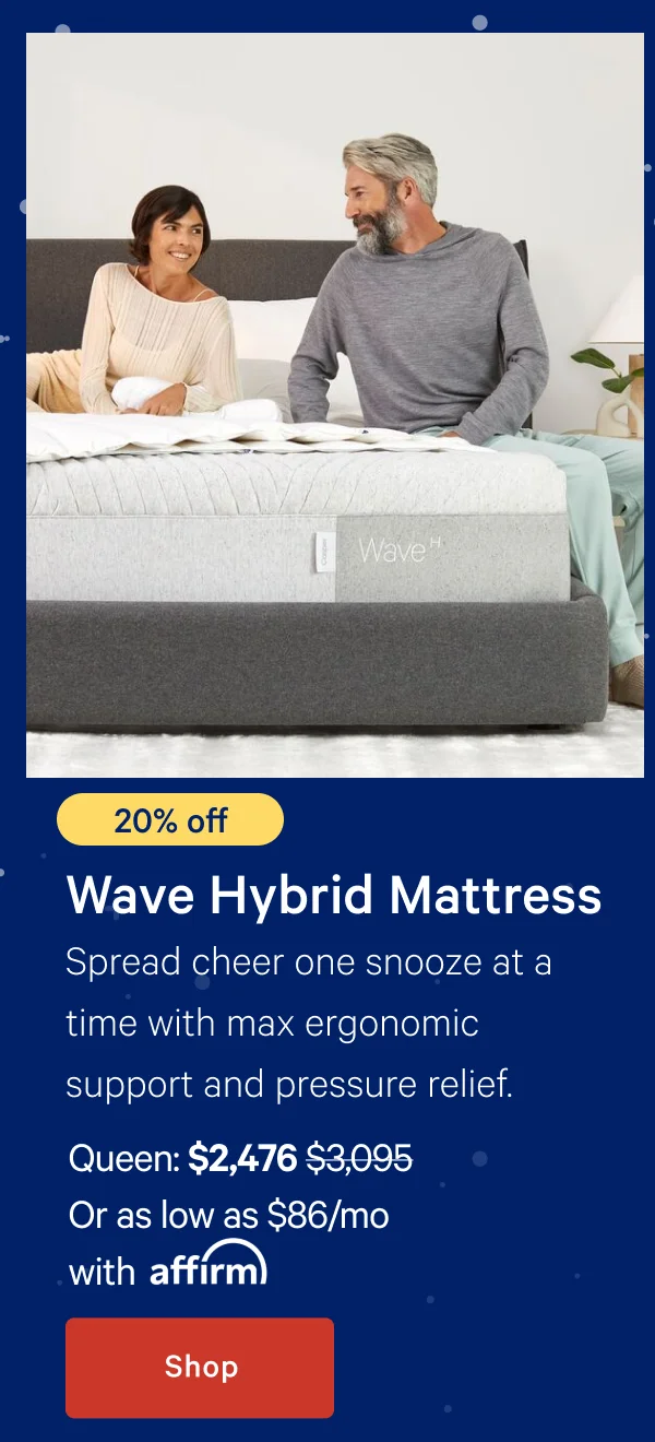 [20% off] >> Wave Hybrid Mattress >> Spread cheer one snooze at a time with max ergonomic support and pressure relief. >> Queen: $2,476 ($3,095) >> Or as low as $86/mo with affirm. >> Shop >>
