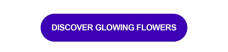 Discover Glowing Flowers