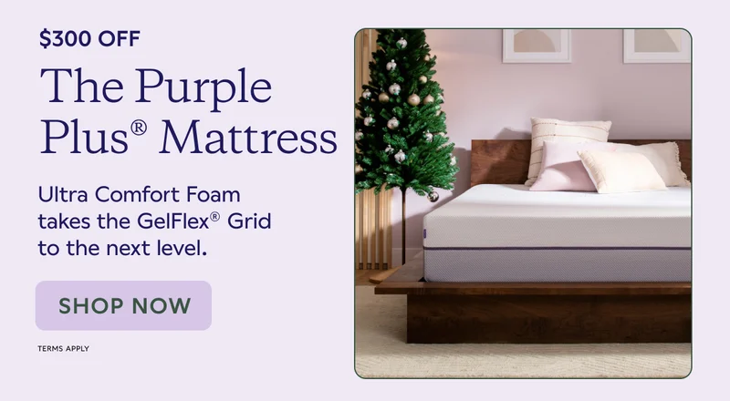 $300 OFF The Purple Plus® Mattress. Ultra Comfort Foam takes the GelFlex® Grid to the next level. SHOP NOW. Terms Apply