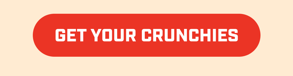 Get Your Crunchies