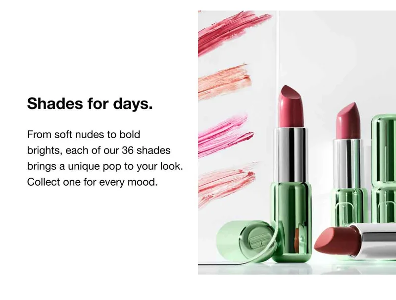 Shades for days. From soft nudes to bold brights, each of our 36 shades brings a unique pop to your look. Collect one for every mood.