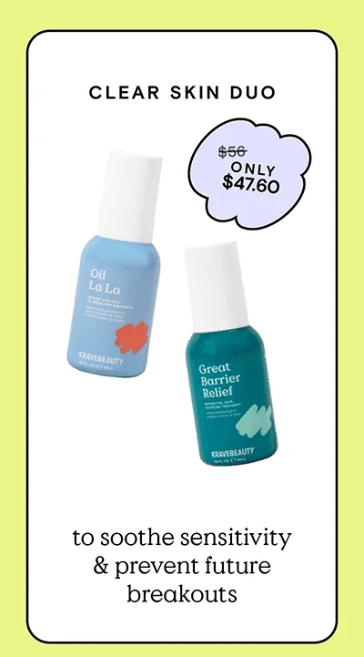 Clear Skin Duo featuring Great Barrier Relief and Oil La La (Originally $56, Only $47.60) to soothe sensitivity and prevent future breakouts.