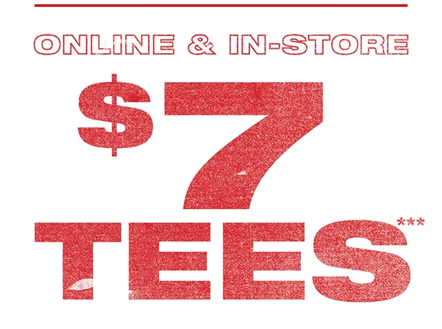 Online and In-Store. 7 Dollar Tees
