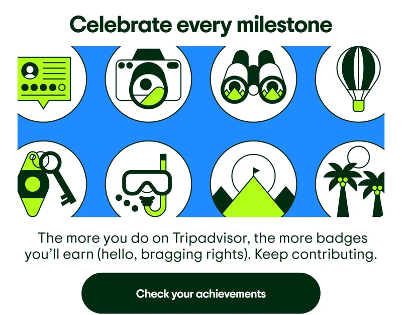 Celebrate every milestone. Image description: Various icons representing all the things you can do on Tripadvisor, from stays and tours, to reviews and pictures. The more you do on Tripadvisor, the more badges you’ll earn (hello, bragging rights). Keep contributing. Check your achievements