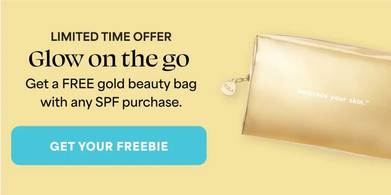 LIMITED TIME OFFER! Glow on the go. Get a FREE gold beauty bag  with any SPF purchase. -- GET YOUR FREEBIE