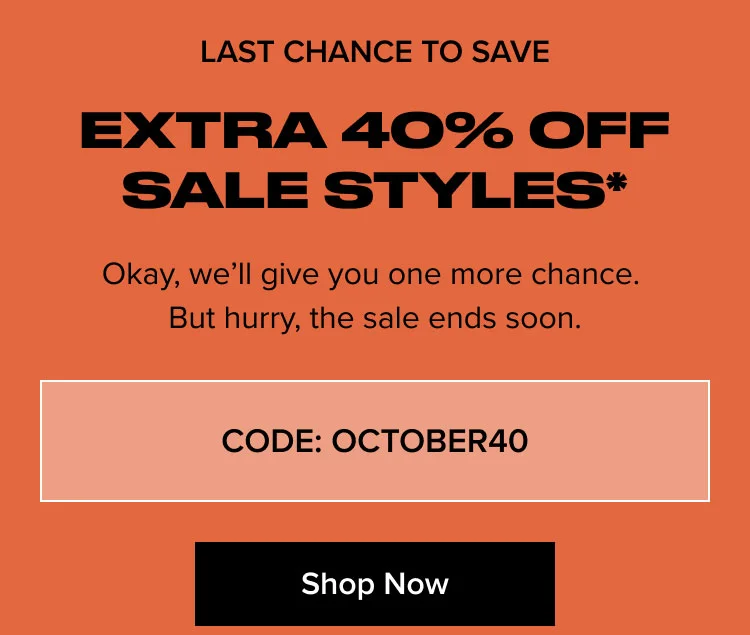 Shop Now: Extra 40% Off Sale Styles*