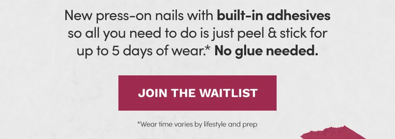 New press-on nails with built-in adhesives. Join the Waitlist