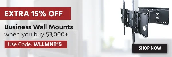 Extra 15% OFF Business Wall Mounts When You Buy $3,000+ Use Code: WLLMNT15