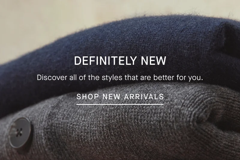 Definitely New | Discover all of the styles that are better for you. | Shop New Arrivals