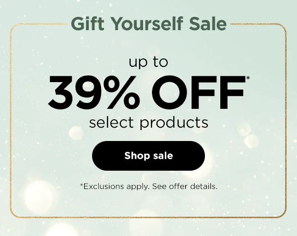 Gift Yourself Sale--Up to 39% off* select products