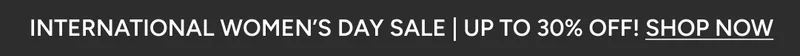 International Women's Day Sale – Up to 30% off!