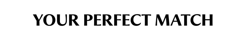 YOUR PERFECT MATCH