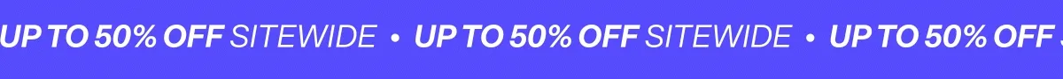 Up to 50% off sitewide
