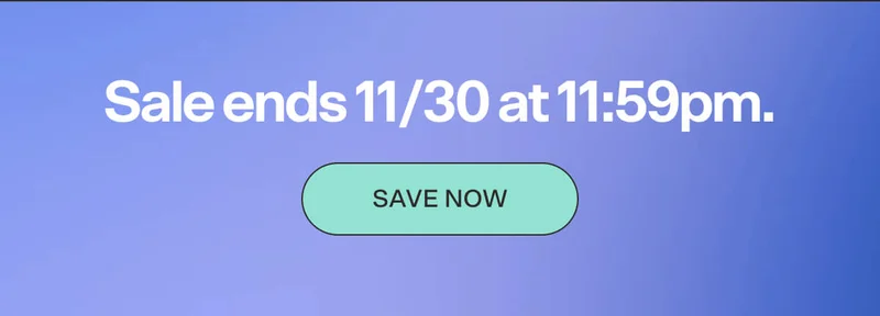 Sale ends 11/30 at 11:59pm. SAVE NOW