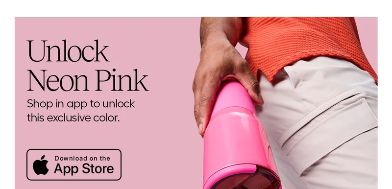 Unlock Neon Pink - Shop in app to unlock this exclusive color. Download on the App