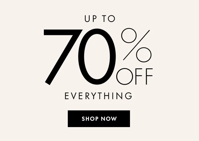 UP TO 70% OFF EVERYTHING