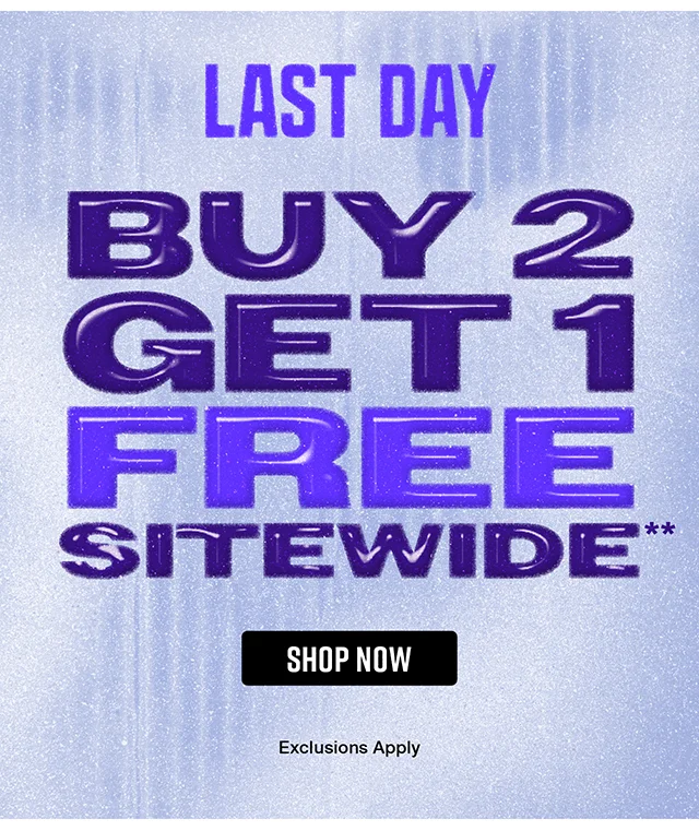 Last Day! Buy 2 Get 1 Free Sitewide. Exclusions Apply. Shop Now