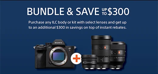 Bundle & save up to $300 Purchase any ILC body or kit with select lenses and get up to an additional $300 in saving on top of instant rebates.