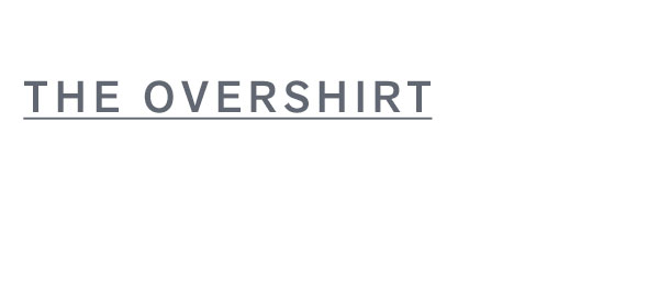 The Overshirt