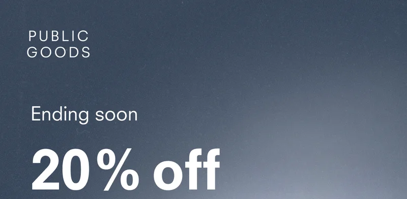 PUBLIC GOODS ending soon 20% off sitewide