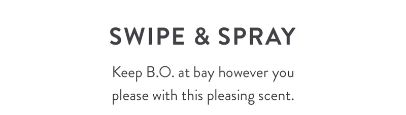 Swipe & Spray | Keep B.O. at bay however you please with this pleasing scent.