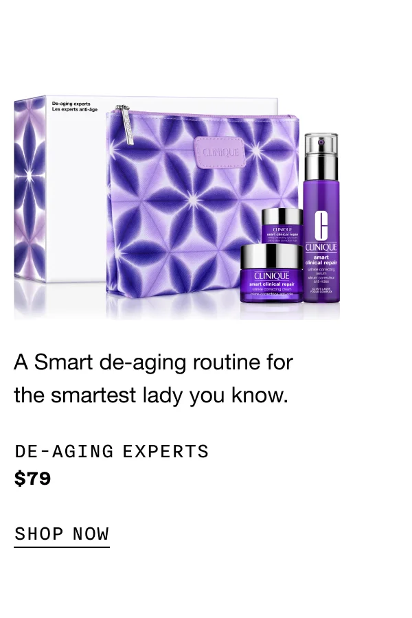 A Smart de-aging routine for the smartest lady you know. De-Aging Experts $79 SHOP NOW