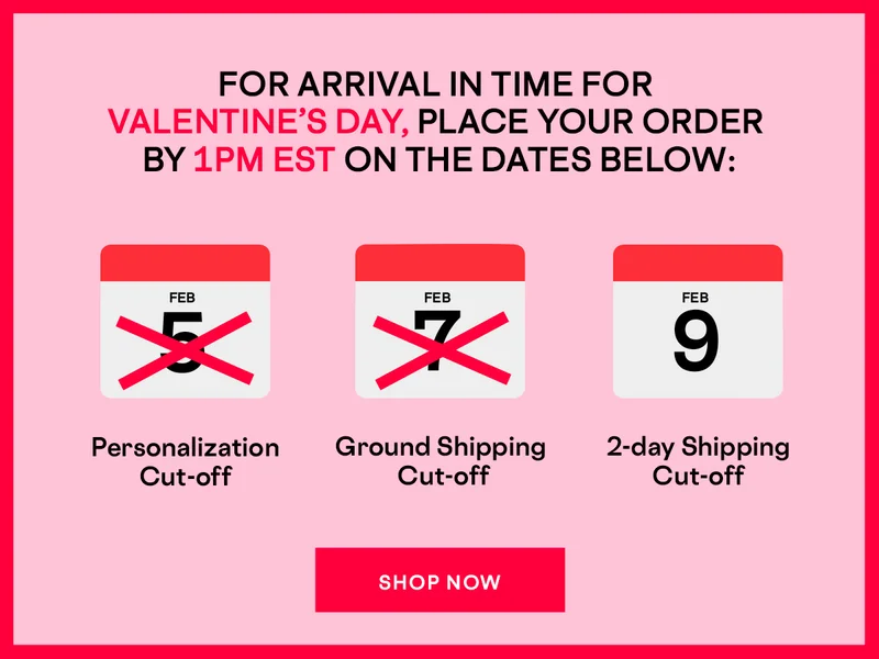 Valentine's Day Shipping Cutoff Is Tomorrow!