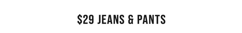 $29 Jeans & Pants