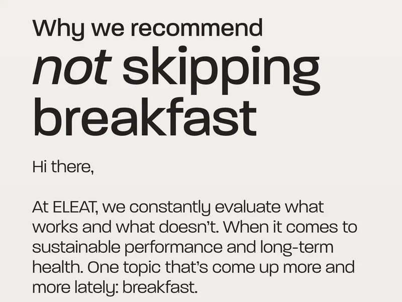 At ELEAT, we constantly evaluate what works and what doesn’t. When it comes to sustainable performance and long-term health. One topic that’s come up more and more lately: breakfast.