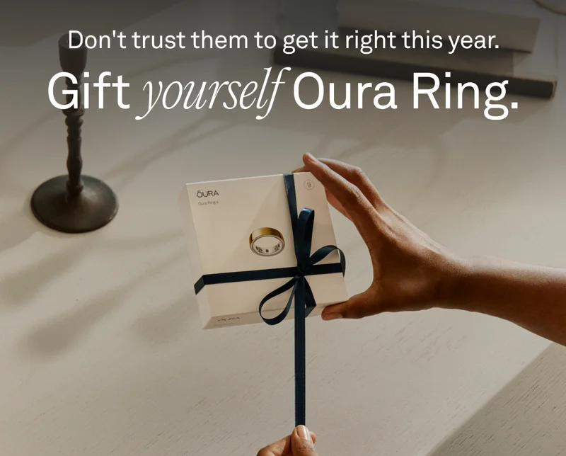 Don’t trust them to get it right this year. Gift yourself Oura Ring