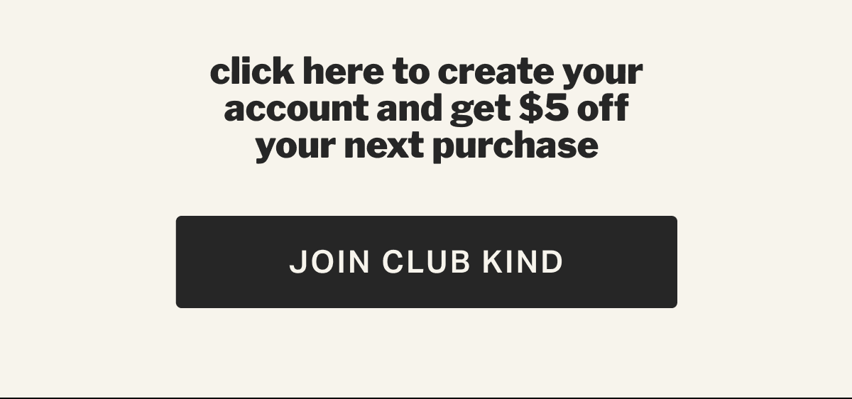 click here to create your account and get $5 off your first purchase