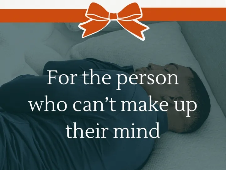 For the person who can’t make up their mind