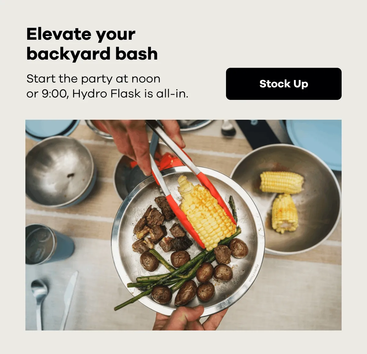 Elevate your backyard bash. Start the party at noon or 9:00, Hydro Flask is all-in. | Stock Up