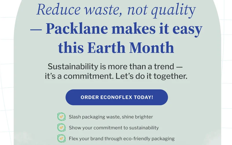 Reduce waste, not quality — Packlane makes it easy this Earth Month | Sustainability is more than a trend — it’s a commitment. Let’s do it together. | Order Econoflex Today!