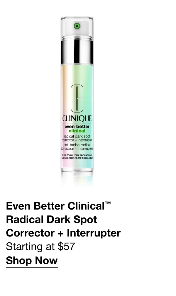 Even Better Clinical™ Radical Dark Spot Corrector + Interrupter | Starting at $57 | Shop Now