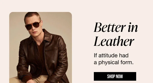 Better In Leather Shop Now