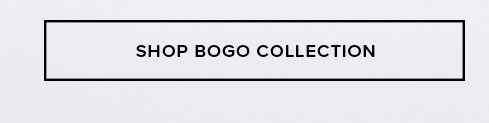 White button with black border and 'SHOP BOGO COLLECTION' text. Guides users to the Buy One Get One sale collection.