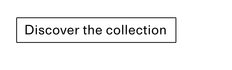 Discover the collection CTA