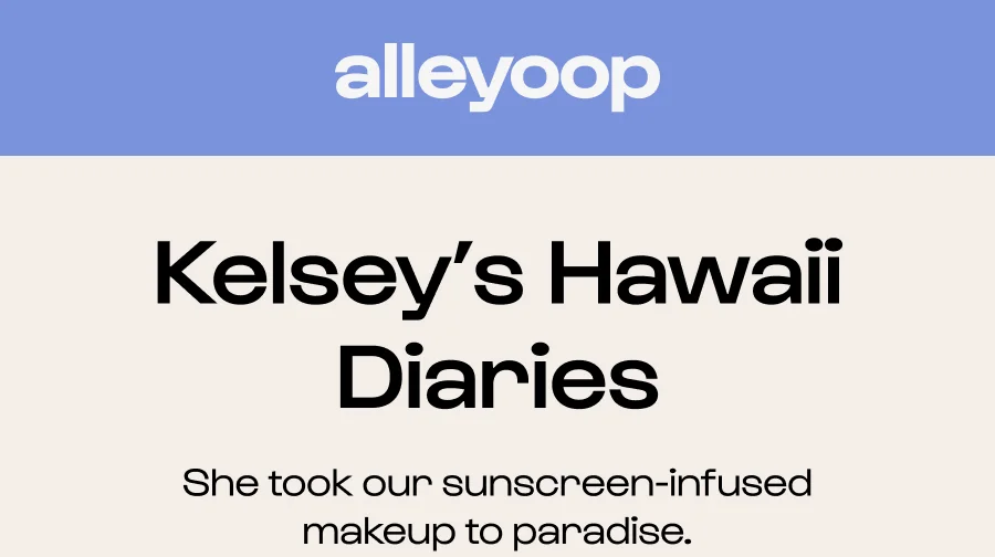 Kelsey’s Hawaii Diaries She took our sunscreen-infused makeup to paradise.