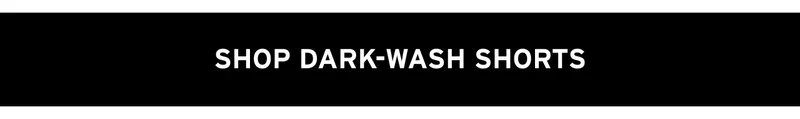 SHOP DARK-WASH SHORTS