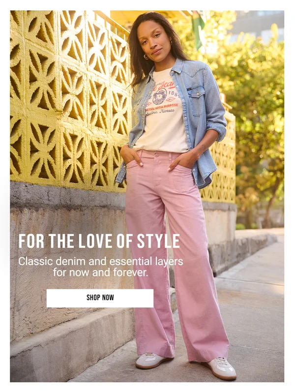 For The Love Of Style. Classic denim and essential layers for now and forever. Shop Now