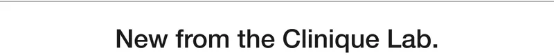 New from the Clinique Lab.