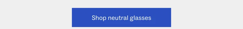 Shop neutral glasses