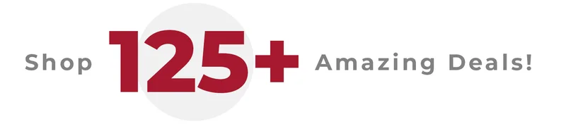 Shop 125+ Amazing Deals!